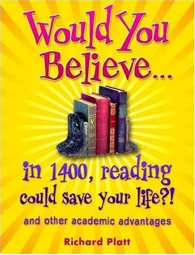 Title details for Would you Believe...In 1400, Reading Could Save your Life?! And Other Academic Advantages by Platt Richard - Available